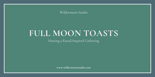 Full Moon Toasts: Hosting a Ritual-Inspired Gathering