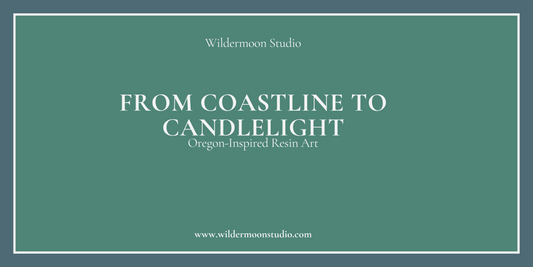 From Coastline to Candlelight: Oregon-Inspired Resin Art